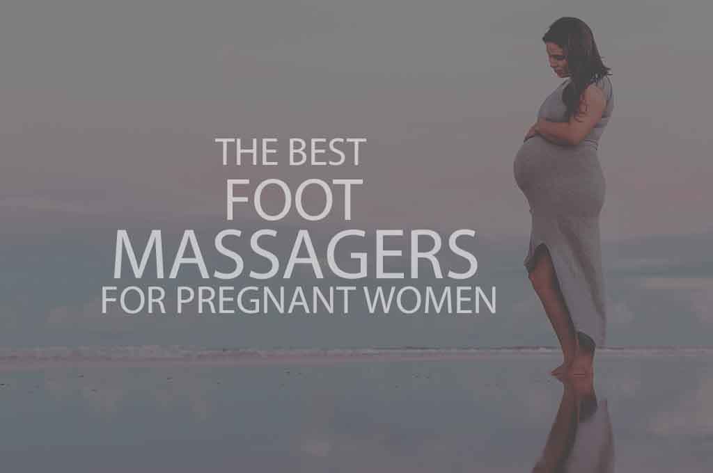Cover Image for 6 Best Foot Massagers for Pregnant Women