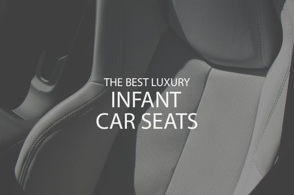 Cover Image for 12 Best Luxury Infant Car Seats